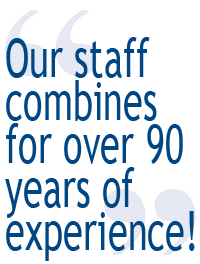 Our staff combines for over 90 years of experience
